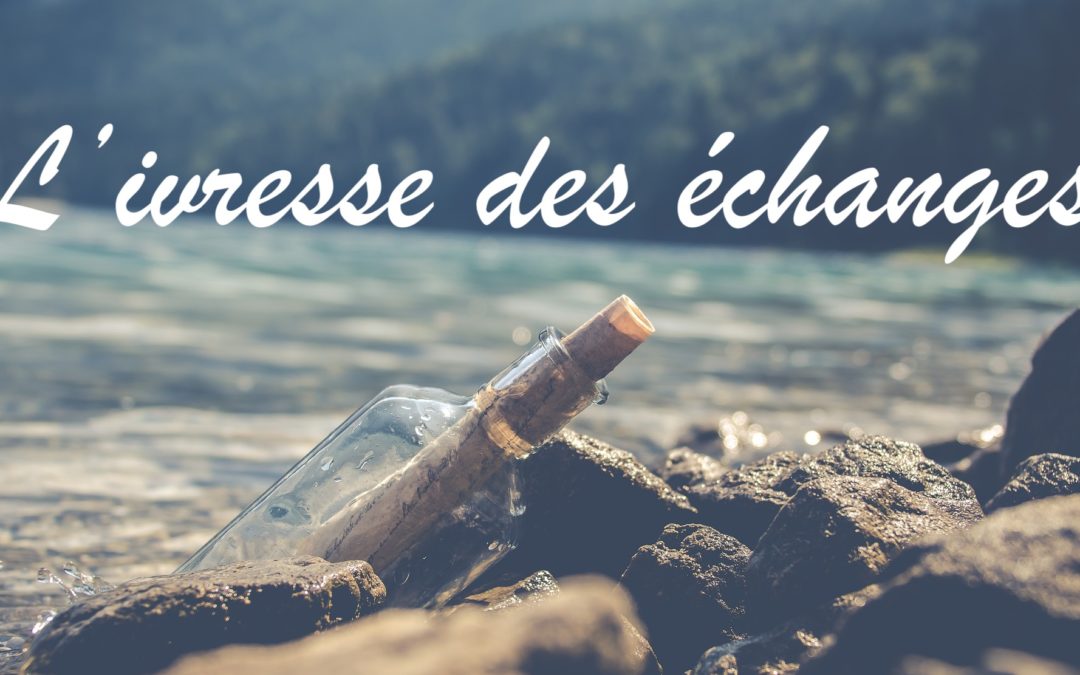 L&rsquo;ivresse des échanges #5 – L&rsquo;après cure et soins.