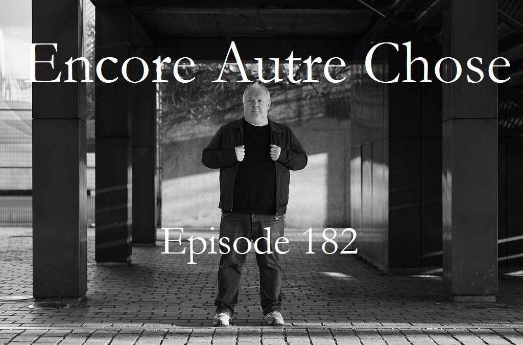 Encore Autre Chose – Ep.182